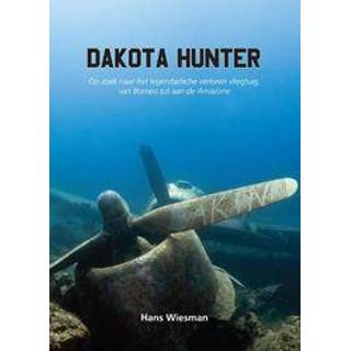 👉 Dakota Hunter. op zoek naar het legendarische verloren vliegtuig van Borneo tot aan de Amazone, Wiesman, Hans, Paperback