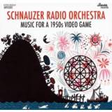 Music For a 1950s Video Game .. Game / Digipack .. GAME // DIGIPACK. SCHNAUZER RADIO ORCHESTRA, CD