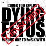 👉 Wrong One To Fuck With . Dying Fetus, CD