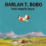 👉 Too Much Love . HARLAN T. BOBO, CD