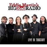 Live In Tuscany *British Ssw-Bluesman + Six-Piece Band Live Italy 2014* *BRITISH SSW-BLUESMAN + SIX-PIECE BAND LIVE ITALY 2014*. MARTIN, EDDIE -BIG RED RA, CD