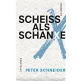 👉 Scheiss als Schanxe. Kolumnen, Peter Schneider, Paperback 9783729608726