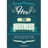 👉 How to destress. positieve inspiratie om zonder stress door het leven te gaan, Paperback 9789463540070