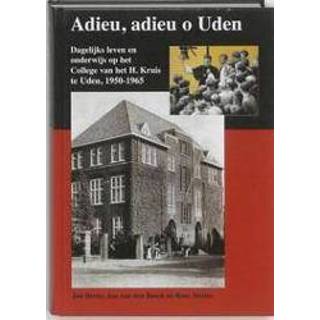 👉 Adieu, adieu o Uden. dagelijks leven en onderwijs op het College van H. Kruis te Uden 1950-1965, Jan Berns, Hardcover 9789067076517