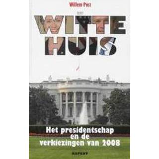 👉 Witte Het Huis. presidentschap en de verkiezingen van 2008, W. Post, Paperback 9789059116337