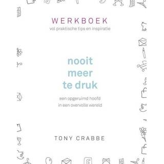 Werkboek nederlands EBook Luitingh Sijthoff Tony Crabbe Wilma Paalman Nooit meer te druk, vol praktische tips en inspiratie 9789024576623