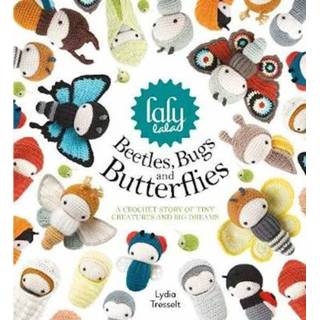 👉 Lalylala's Beetles, Bugs and Butterflies, A Crochet Story of 9781446376324 9781446306666