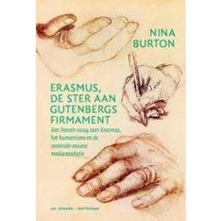 👉 Erasmus, de ster aan Gutenbergs firmament. een literair essay over het humanisme en zestiende-eeuwse mediarevolutie, Nina Burton, Hardcover 9789061007289