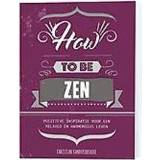 How to be zen. positieve inspiratie voor een relaxed en harmonieus leven, Christian vande Kerkhove, Paperback 9789463540995