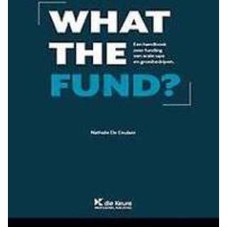 👉 Handboek WHAT THE FUND?. een over funding van scale-ups en groeibedrijven, De Ceulaer, Nathalie, Hardcover 9789048631872