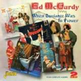 👉 When dalliance was in.. .. flower. four complete albums. ed mccurdy, cd 604988070224