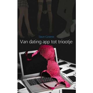 👉 Van dating app tot triootje 9789402167030