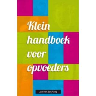 Klein handboek voor opvoeders - Boek Jan van der Ploeg (9088506345)