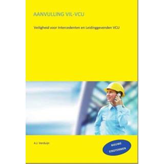 👉 Aanvulling VIL-VCU. Veiligheid voor intercedenten en leidinggevenden VCU, A.J. Verduijn, Paperback 9789491595240