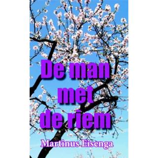 👉 De man met de riem - Boek Martinus Eisenga (9087596243)
