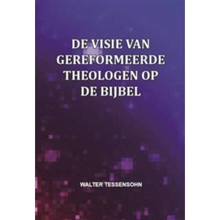 👉 Bijbel De visie van gereformeerde theologen op - Boek Walter Tessensohn (9491026895) 9789491026898