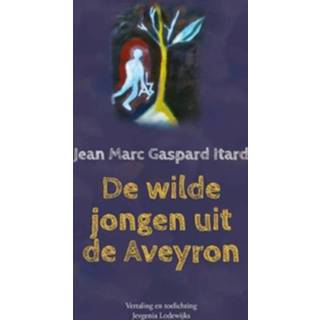 👉 De wilde jongen uit de Aveyron - Boek Jean Marc Gaspard Itard (949172813X)