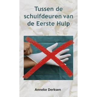 Tussen de schuifdeuren van de Eerste Hulp - Boek Anneke Derksen (9081790404)