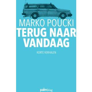 👉 Terug naar vandaag - Boek Marko Poucki (9491773437)