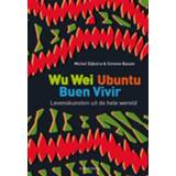 👉 Boek wei Wu Wei, Ubuntu, Buen Vivir - Michel Dijkstra (9492538490) 9789492538499