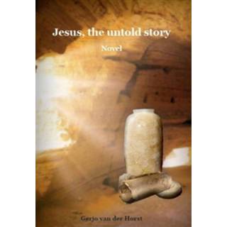 👉 Boek Jesus, the untold story - Gerjo van der Horst (9081991035) 9789081991032