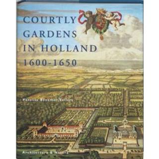 👉 Courtly Gardens In Holland 1600 1650 - V. Bezemer Sellers 9789071570780
