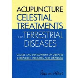 👉 Acupuncture Celestial Treatments For Terrestrial Diseases - Peter C. Van Kervel 9789079212088