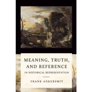 👉 Meaning Truth And Reference In Historical Representation - Frank Ankersmit 9789058679147