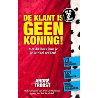 👉 De Klant Is Geen Koning Retaildenkers - André Troost 9789490085230