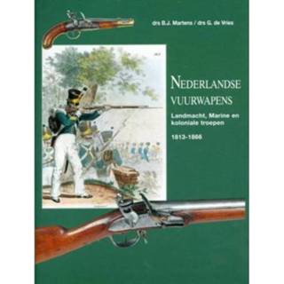 👉 Nederlandse Vuurwapens 1813 1866 - B.J. Martens 9789080558342