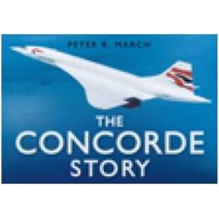 👉 The Concorde Story - Peter R. March 9780750939805