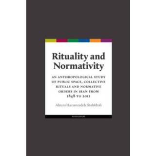 👉 Rituality And Normativity An Anthropological Study Of Public Space Collective Rituals - Alireza Hassanzadeh Shahkhali 9789056297404