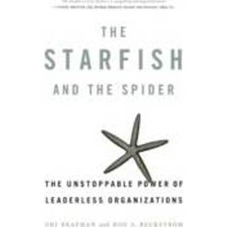 👉 The Starfish And Spider Unstoppable Power Of Leaderless Organizations - Rod A. Beckstrom 9781591841838