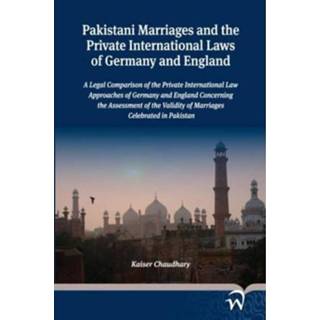 👉 Pakistani Marriages And The Private International Laws Of Germany England - Kaiser Chaudhary 9789462401877