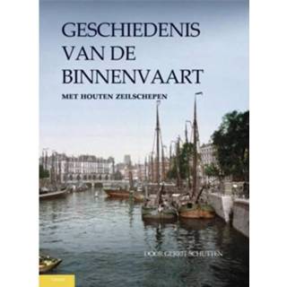 👉 Geschiedenis Van De Binnenvaart - Gerrit Schutten 9789086161485