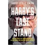 Harry S Last Stand How The World My Generation Built Is Falling Down And What We Can Do To Save - Leslie Smith 9781848317369