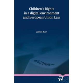 👉 Children’s Rights In A Digital Environment And European Union Law - Jasmin Auer 9789462403154