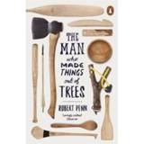 👉 Mannen Man Who Made Things Out Of Trees - Robert Penn 9780141977515