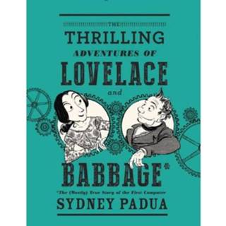 👉 Thrilling Adventures Of Lovelace And Babbage - Sydney Padua 9780307908278