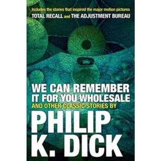 👉 We Can Remember It For You Wholesale And Other Classic Stories - Philip K. Dick 9780806537986