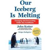 👉 Our Iceberg Is Melting New Edn - John Kotter 9781447263272