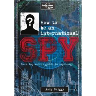 👉 Kinderen Lonely Planet Kids How To Be An Internatiol Spy 1st Ed 9781743607725