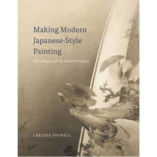 👉 Kano Making Modern Japanese Style Painting Hogai And The Search For Images - Chelsea Foxwell 9780226110806