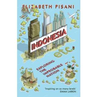 👉 Indonesia Etc Exploring The Improbable Nation - Elizabeth Pisani 9781847086556
