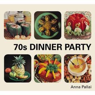 👉 70s Dinner Party - Anna Pallai 9781910931387