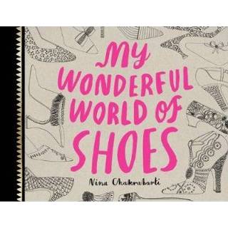 👉 Shoe My Wonderful World Of Shoes - Nina Chakrabarti 9781780670010