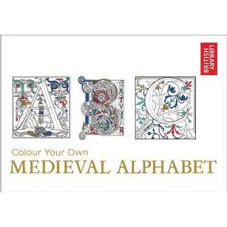 👉 Colour Your Own Medieval Alphabet - British Library 9781911216001