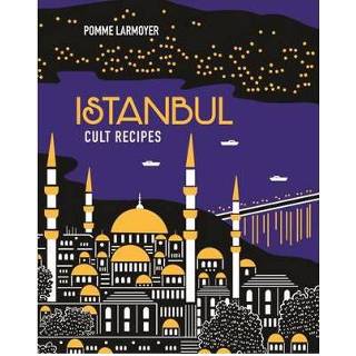 👉 Istanbul Cult Recipes - Pomme Larmoyer 9781743368572