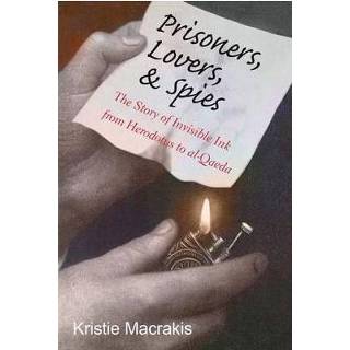 👉 Spies Prisoners Lovers And The Story Of Invisible Ink From Herodotus To Al Qaeda - Kristie Macrakis 9780300212600