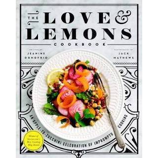 👉 Love And Lemons Cookbook An Apple To Zucchini Celebration Of Impromptu Cooking - Jeanine Donofrio 9781583335864